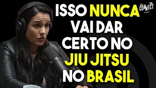 Kyra Gracie revela o maior mito do JIU JITSU BRASILEIRO | Podcast Connect Cast