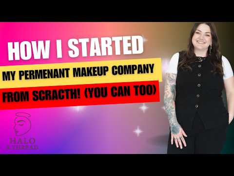How I Started My Permanent Makeup Company From Scratch: Part 1 with Alexandria with Halo & Thread Co
