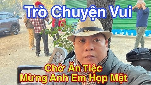 Trò Chuyện Vui - Chờ Ăn Tiệc #dungmapvlog #dungtocdaitv #thichminhtue