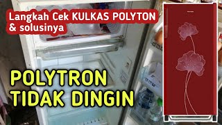 PENYEBAB DAN SOLUSI KULKAS POLYTRON 1 PINTU TIDAK DINGIN TAPI LAMPU MENYALA