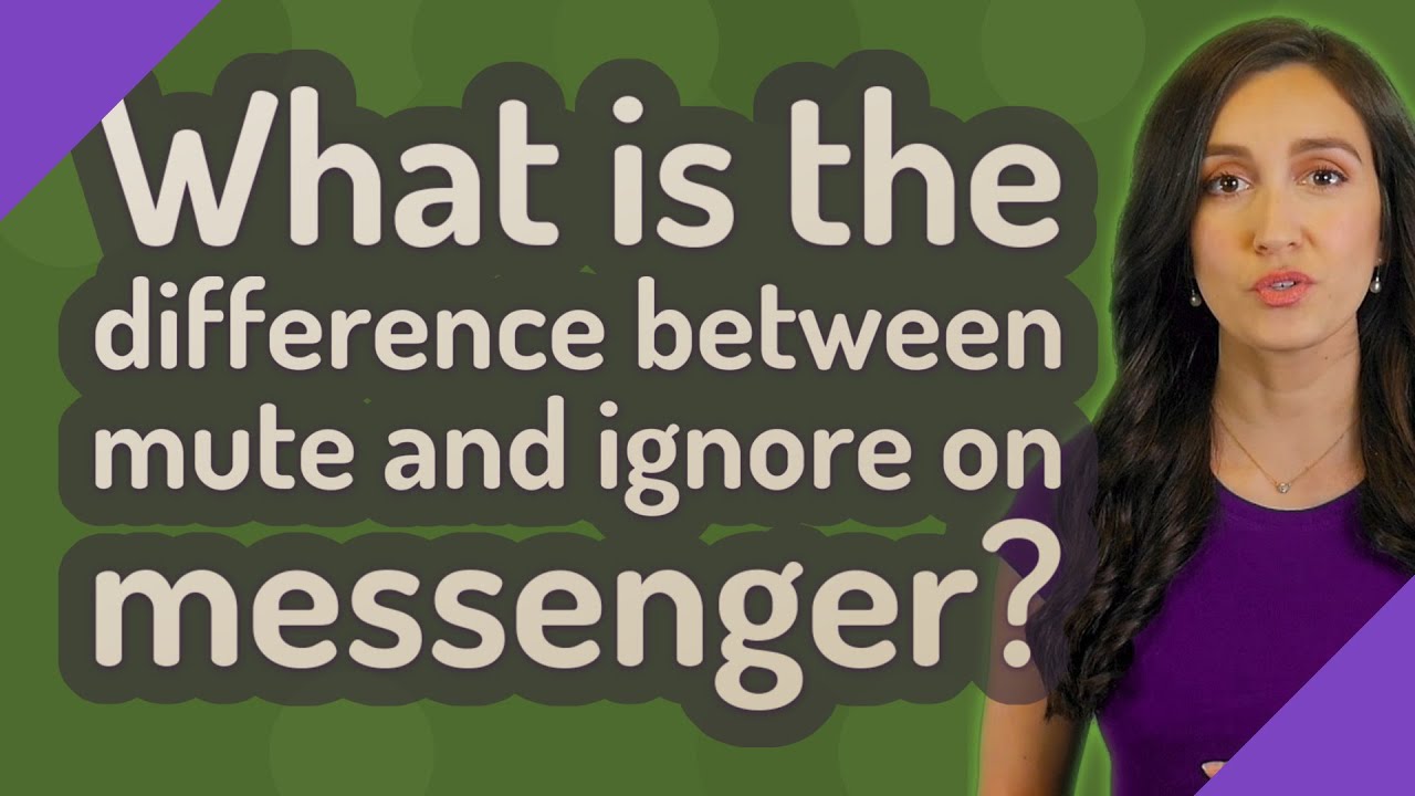 What Is The Difference Between Mute And Ignore On Messenger YouTube what-is-the-difference-between-mute-and-ignore-on-messenger-youtube
