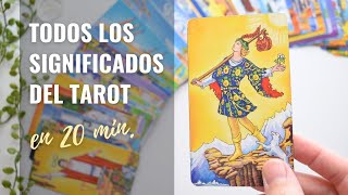 Todos los Significados de las Cartas del Tarot en 20 Minutos | Aprender Tarot