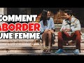 Comment Aborder FACILEMENT Toutes Les Femmes 