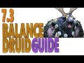 7.3 & 7.3.2 BALANCE DRUID PvE GUIDE 7.3 & 7.3.2 BALANCE DRUID PvE GUIDE