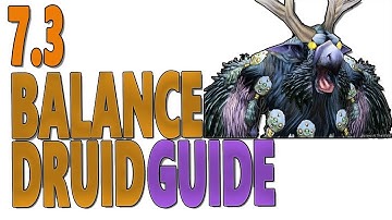 7.3 & 7.3.2 BALANCE DRUID PvE GUIDE