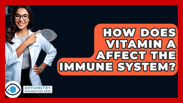 How Does Vitamin A Affect The Immune System? - Optometry Knowledge Base
