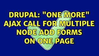 Drupal: "one more" ajax call for multiple node add forms on one page (2 Solutions!!)