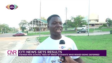 Citi News gets results: Viewer pays schools fees of some KNUST students who risked being deferred