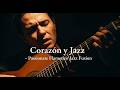 Corazón y Jazz – Passionate Flamenco Jazz Fusion