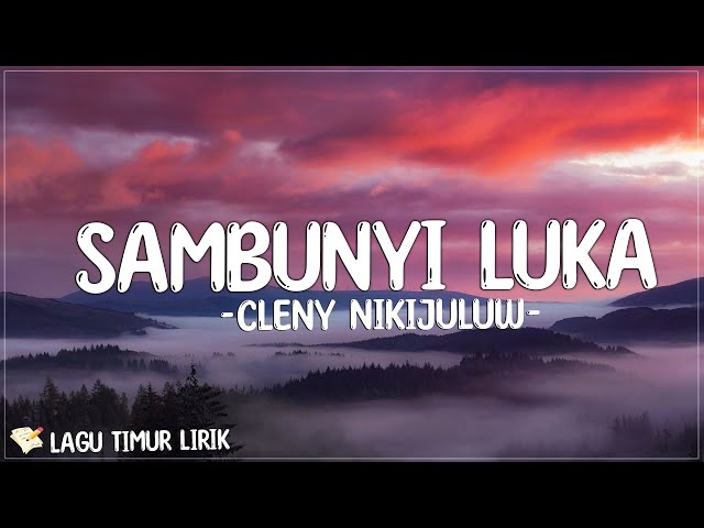 Sambunyi Luka - Cleny Nikijuluw (Lirik) Lagu Timur Terbaru 2024 class=