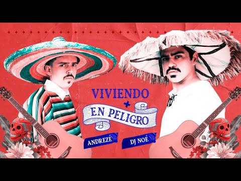 Andrezé & DJ Noé - Viviendo en Peligro