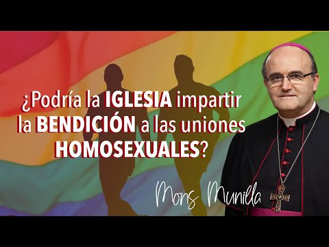 ¿Podría la Iglesia impartir la bendición a las uniones homosexuales? Mons. Munilla