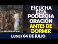 ORACIÓN DE LA NOCHE DE HOY LUNES 04 DE JULIO | ESCUCHA ESTA PODEROSA ORACIÓN Y MIRA LO QUE PASA!