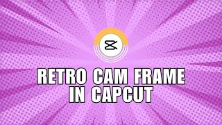 ❤ EFFORTLESS GUIDE: How to Add Retro Cam Frame to Your Videos on CapCut screenshot 4
