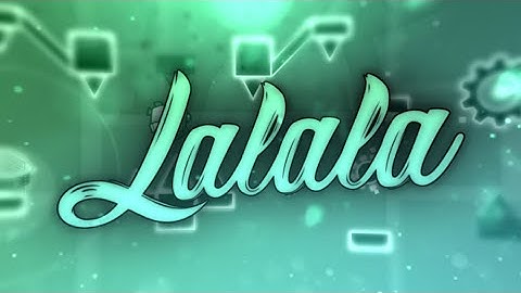 [LAYOUT #45] | Lalala by KrazyGFX & Rolex | Geometry Dash 2.11