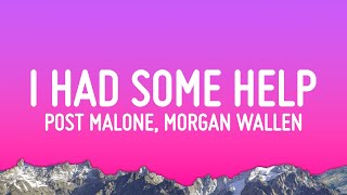 Post Malone  I Had Some Help (Lyrics) ft. Morgan Wallen