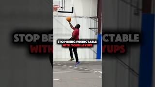 Don’t be predictable on your layups