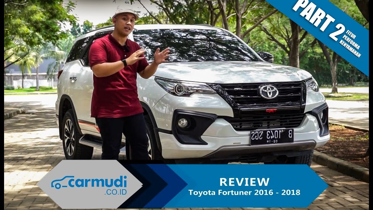 REVIEW Toyota Fortuner 2016 2018 Nyaman Nggak Sih Part 2 Dari 2