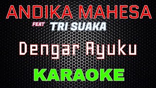 Andika Mahesa Ft. Tri Suaka - DENGAR AYUKU [Karaoke] | LMusical