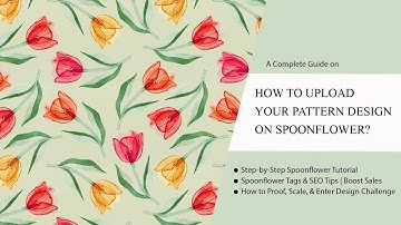 How to Upload Your Pattern Design on Spoonflower | Step-by-Step Beginner Guide (2025)