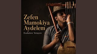 Zefen Mamokiya Aydelem - Esubalew Yetayew