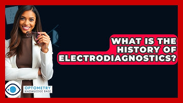 What Is The History Of Electrodiagnostics? - Optometry Knowledge Base