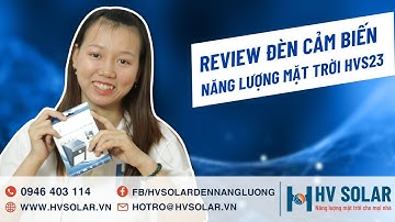Đèn năng lượng cảm biến ánh sáng | Review đèn cảm biến năng lượng mặt trời HVS23