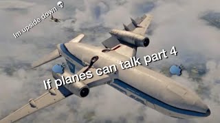 If planes can talk part 4 🍿