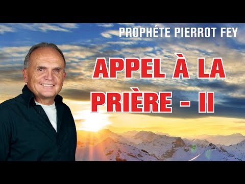 PROPHÉTE PIERROT FEY - APPEL À LA PRIÈRE – II  (04 mars - 06 mars 2022) ALLEMAND/FRANÇAIS