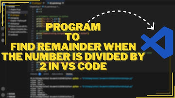 Program to find the Remainder when the number is divided by 2 in VS Code