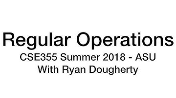 DFA computation, Regular Operations - CSE355 Intro Theory of Computation 7/06 Pt. 2