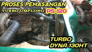pasang turbo PS 120 omplong pakai Turbo dyna130ht