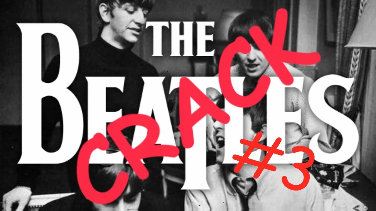 the what am i doing with my life beatles crack video #3