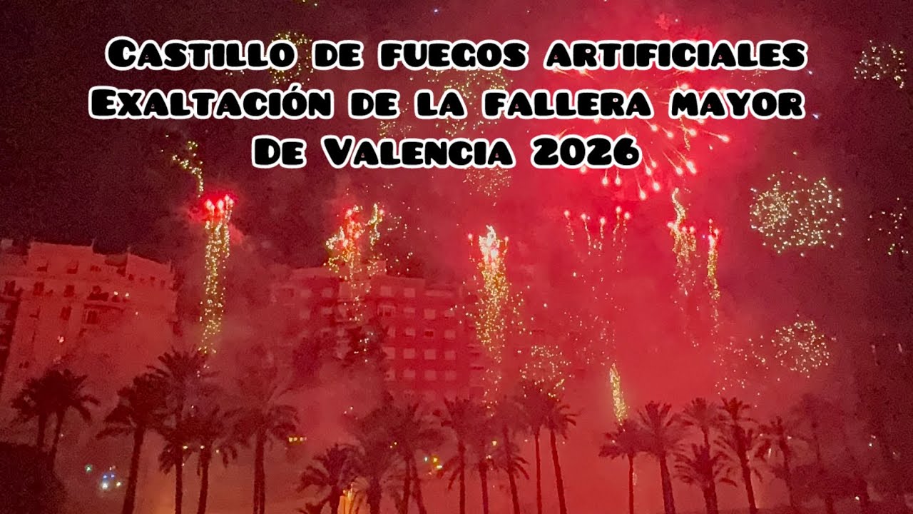 Castillo de fuegos artificiales posterior a la exaltación de la fallera mayor de Valencia 2026