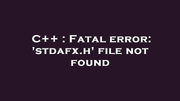 C++ : Fatal error: 