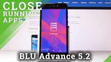 How to Close Recent Apps in BLU Advance 5.2- Disable Background Apps