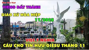 VIẾNG ĐẤT THÁNH GIÁO XỨ HÒA HIỆP ( KẺ SẶT 2 ) VIỆC Ý NGHĨA CẦU CHO CÁC TÍN HỮU GIÊSU ĐÃ QUA ĐỜI#592