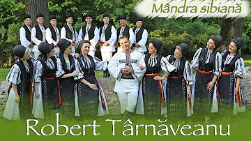 Robert Târnăveanu - Mândra sibiană NOU!!! NOU!!! NOU!!!