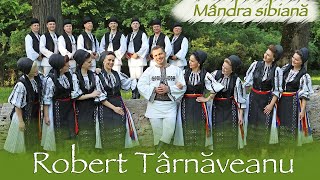 Robert Târnăveanu - Mândra sibiană NOU!!! NOU!!! NOU!!!