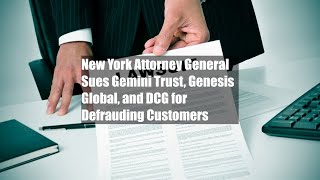 New York Attorney General Sues Gemini Trust, Genesis Global, and DCG for Defrauding Customers