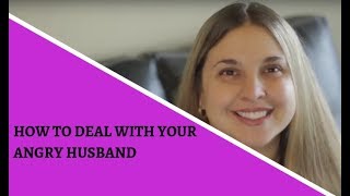 How To Deal With Your Angry Husband