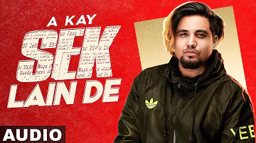 Sek Lain De (Full Audio) | A Kay | Latest Punjabi Songs 2020 | Speed Records