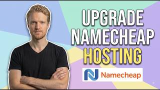 How To Upgrade Namecheap Hosting [Easy Step-By-Step Guide]