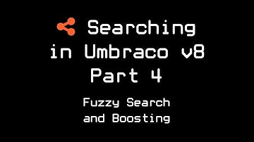 Searching in Umbraco v8 - Part 4 - Fuzzy Search and Boosting