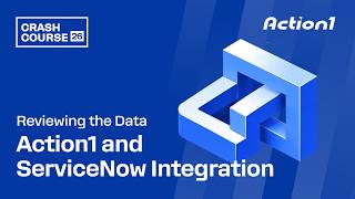 Crash Course: Action1 and Service Now Integration - Reviewing the Data