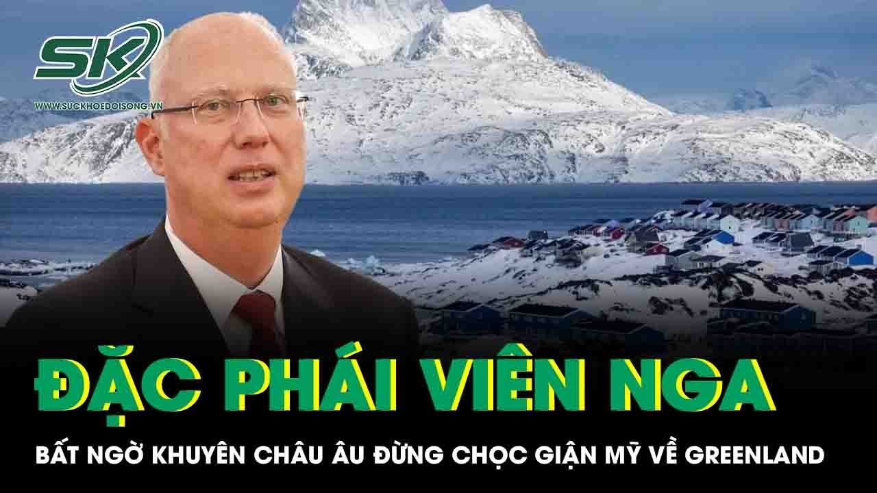 Đặc phái viên Nga khuyên châu Âu đừng chọc giận Mỹ, nên rút binh sĩ khỏi hòn đảo Greenland