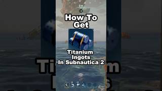 How To Get Titanium Ingots In Subnautica 2