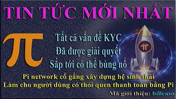 Pi network - Cập nhật mới nhất, tất cả các vấn đề KYC đã được giải quyết & sẽ mở cho tất cả Pioneer