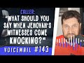 Caller: &quot;What should you say when Jehovah&#39;s Witnesses come knocking?&quot;