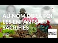 Envoy spcial au nom de la foi les enfants sacrifis  7 fvrier 2019 france 2